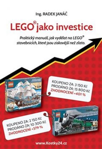 LEGO jako investice - Praktický manuál, jak vydělat na LEGO stavebnicích, které jsou ziskovější, než zlato
					 - Janáč Radek