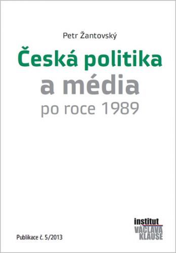 Česká politika a média po roce 1989
					 - Žantovský Petr