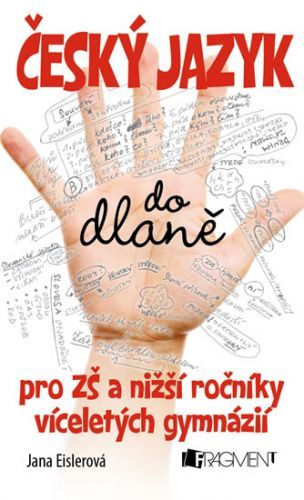 Český jazyk do dlaně pro ZŠ a nižší ročníky víceletých gymnázií
					 - Eislerová Jana