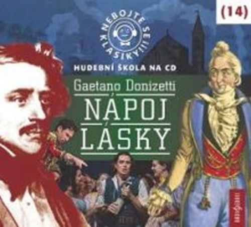 Nebojte se klasiky 14 - Gaetano Donizetti: Nápoj lásky - CD
					 - Donizetti Gaetano