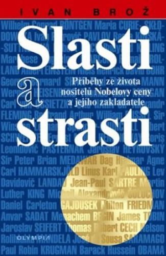 Slasti a strasti - Příběhy ze života nositelů Nobelovy ceny
					 - Brož Ivan