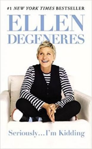 Seriously... I'm Kidding
					 - DeGeneres Ellen