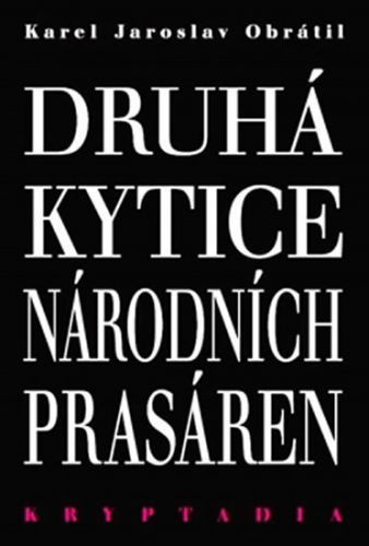 Druhá Kytice národních prasáren - Kryptadia II.
					 - Obrátil Karel Jaroslav