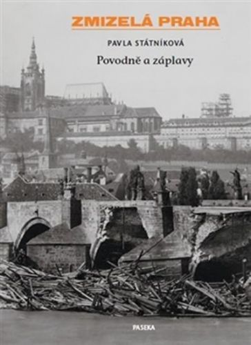 Zmizelá Praha - Povodně a záplavy
					 - Státníková Pavla