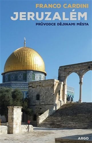 Jeruzalém - Průvodce dějinami města
					 - Cardini Franco