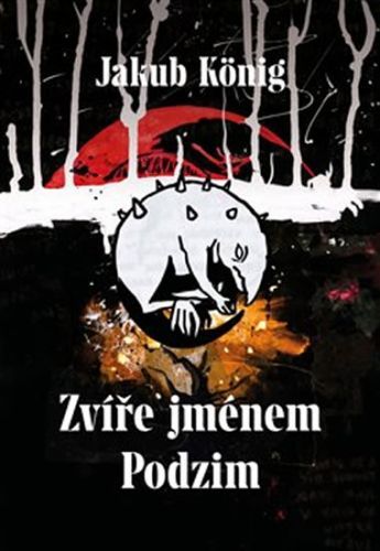 Zvíře jménem Podzim
					 - König Jakub