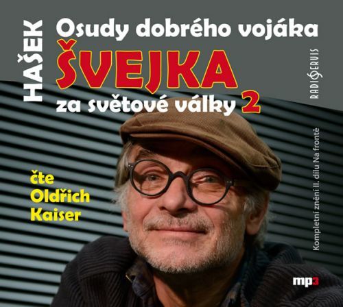 Osudy dobrého vojáka Švejka za světové války 2 - CDmp3 (Čte Oldřich Kaiser)
					 - Hašek Jaroslav