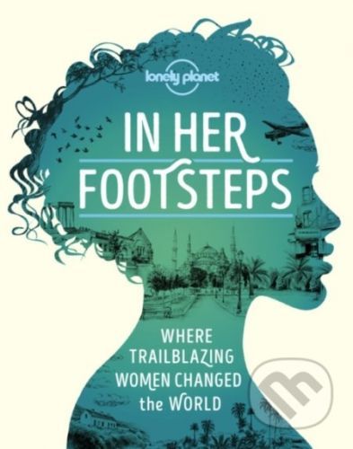 In Her Footsteps - Lonely Planet
