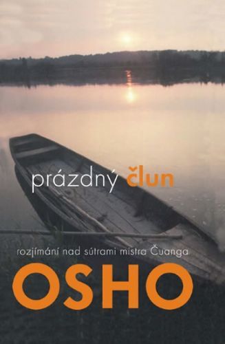 Prázdný člun - Rozjímání na sútrami mistra Čuanga
					 - Osho