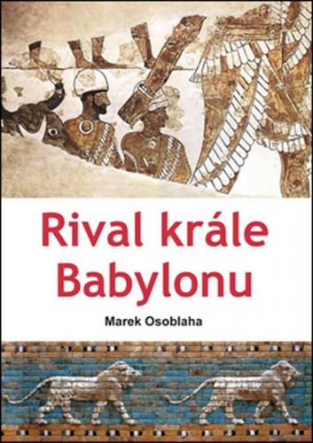 Rival krále Babylonu
					 - Osoblaha Marek