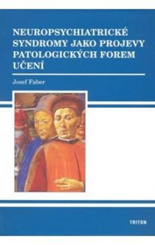 Neuropsychiatrické syndromy jako projevy patologických forem učení
					 - Faber Josef