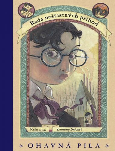 Řada nešťastných příhod 4 - Ohavná pila
					 - Snicket Lemony