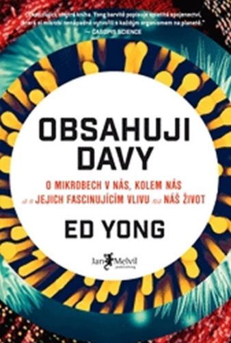 Obsahuji davy (O mikrobech v nás, kolem nás a o jejich fascinujícím vlivu na náš život)
					 - Yong Ed