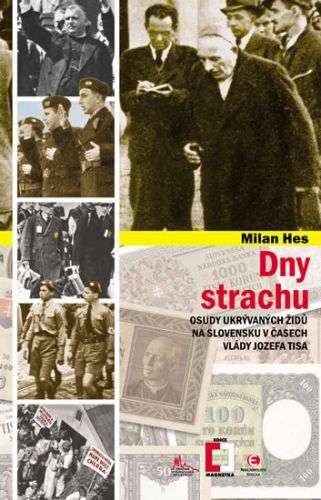 Dny strachu - Osudy ukrývaných Židů na Slovensku v časech vlády Jozefa Tisa
					 - Hes Milan