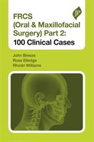 FRCS (Oral & Maxillofacial Surgery) Part 2 - 100 Clinical Cases (Breeze John)(Paperback / softback)