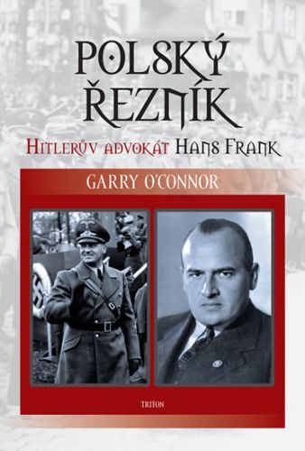Polský řezník - Hitlerův advokát Hans Frank
					 - O'Connor Garry