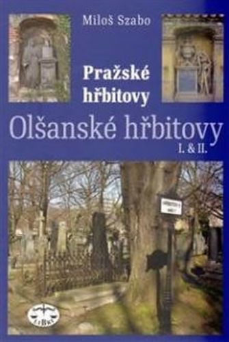 Olšanské hřbitovy I. a II. - Pražské hřb
					 - Szabo Miloš