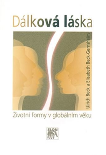 Dálková láska - Životní formy v globálním věku
					 - Beck Ulrich, Beck-Gernshein Elizabeth