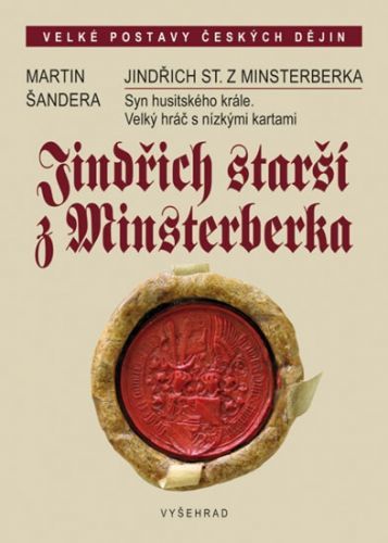 Jindřich starší z Minsterberka - Syn husitského krále. Velký hráč s nízkými kartami
					 - Šandera Martin