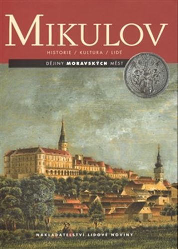 Mikulov - Dějiny moravských měst. Historie, kultura, lidé
					 - Svoboda Miroslav