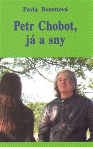 Petr Chobot, já a sny
					 - Benettová Pavla
