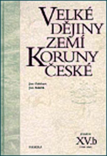 Velké dějiny zemí Koruny české XV./b
- Gebhart Jan, Kuklík Jan