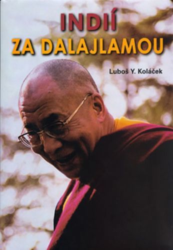 Indií za Dalajlámou
					 - Koláček Luboš Y.