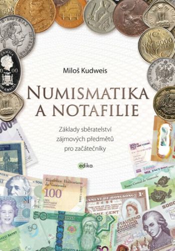 Numismatika a notafilie - Základy sběratelství zájmových předmětů pro začátečníky
					 - Kudweis Miloš