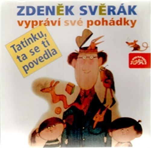 Zdeněk Svěrák vypráví pohádky - Tatínku, ta se ti povedla - CD
					 - Svěrák Zdeněk
