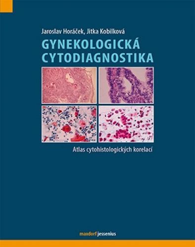 Gynekologická cytodiagnostika - Atlas cytohistologických korelací
					 - Horáček Jaroslav, Kobilková Jitka