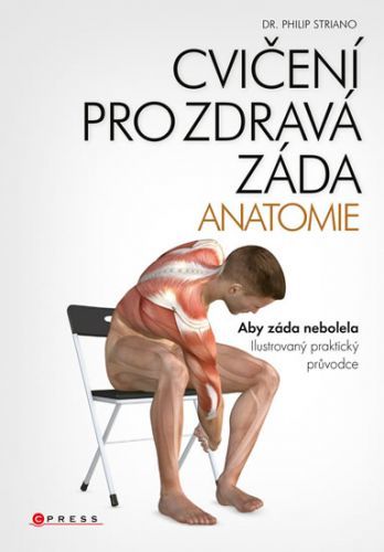 Cvičení pro zdravá záda - anatomie
					 - Striano Philip
