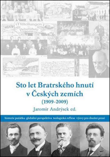 Sto let bratrského hnutí v Českých zemích (1909-2009)
					 - neuveden