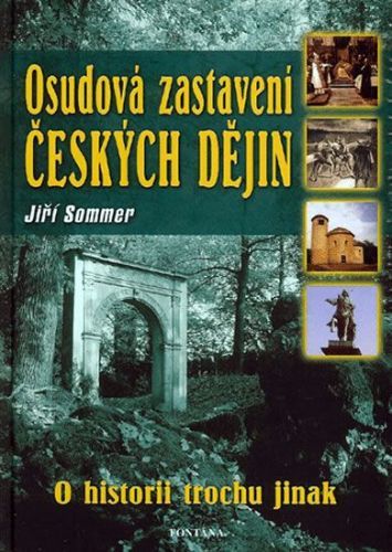 Osudová zastavení českých dějin - O hsitorii trochu jinak
					 - Sommer Jiří