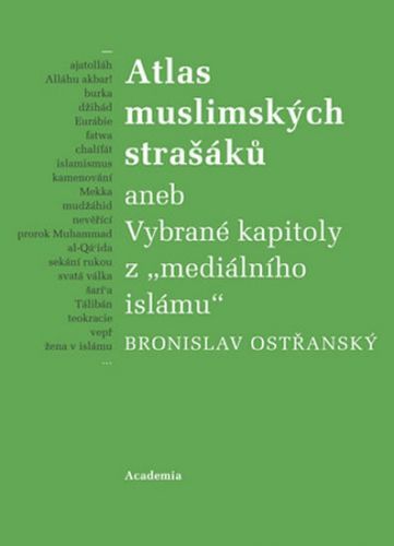 Ostřanský Bronislav Atlas muslimských strašáků aneb Vybrané kapitoly z 