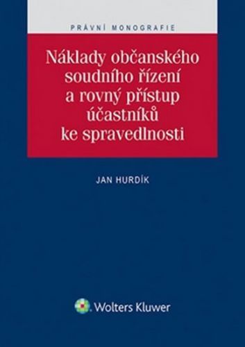 Náklady občanského soudního řízení a rovný přístup účastníků ke spravedlnosti
					 - Hurdík Jan