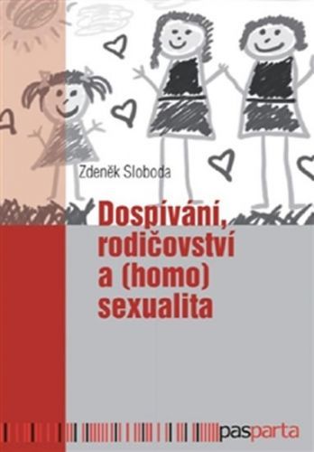Dospívání rodičovství a (homo)sexualita
					 - Sloboda Zdeněk