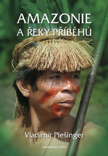 Amazonie a řeky příběhů
					 - Plešinger Vladimír