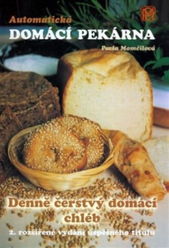 Automatická domácí pekárna - Denně čerstvý domácí chléb
					 - Momčilová Pavla