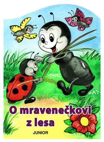 O mravenečkovi z lesa
					 - Pospíšilová Zuzana