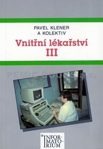 Vnitřní lékařství III
					 - Klener Pavel