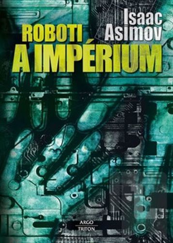 Roboti a impérium
					 - Asimov Isaac