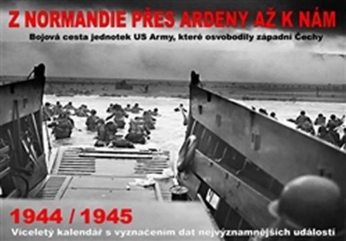 Kalendář - Z Normandie přes Ardeny až k nám 1944/1945
					 - neuveden