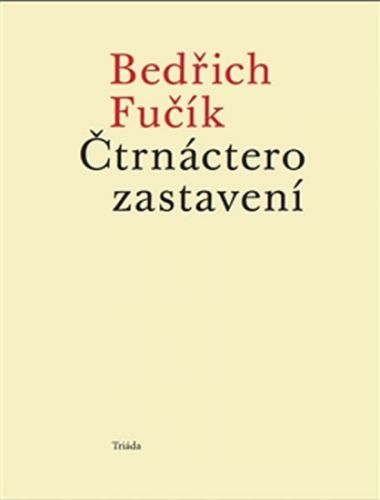 Čtrnáctero zastavení
					 - Fučík Bedřich