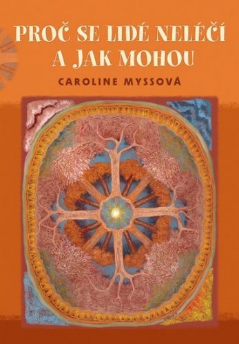 Proč se lidé neléčí a jak mohou - 2. vydání
					 - Myssová Caroline