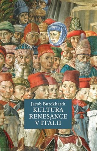 Kultura renesance v Itálii
					 - Burckhardt Jacob