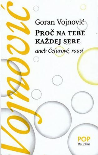 Proč na tebe každej sere aneb Čefurové, raus!
					 - Vojnovic Goran