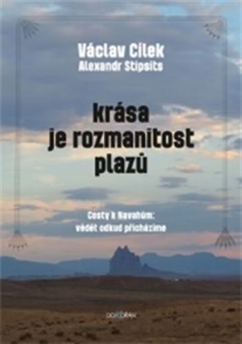 Krása je rozmanitost plazů - Cesty k Navahům, vědět odkud přicházíme
					 - Cílek Václav, Alexandr Stipsits,