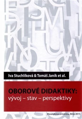 Oborové didaktiky - vývoj - stav - perspektivy
					 - Stuchlíková Iva, Janík Tomáš,