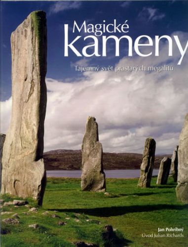 Magické kameny - Tajemný svět prastarých megalitů
					 - Pohribný Jan