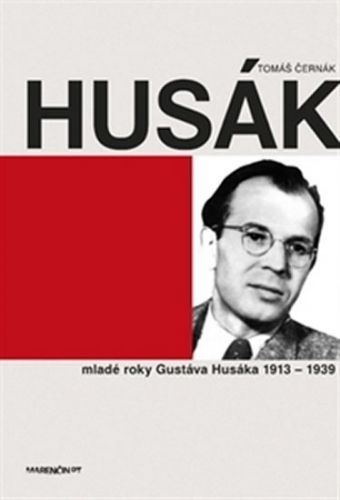 Husák - Mladé roky Gustáva Husáka 1913-1939
					 - Černák Tomáš